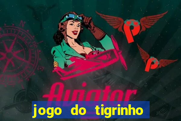 jogo do tigrinho verdade ou mentira